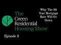 Here is Why The 30 Year Fixed Rate Mortgage Will Go Down