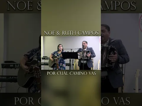 NOE & RUTH CAMPOS: Por Cuál Camino Vas #shorts #shortvideo #youtubeshorts #reels #musica #fyp