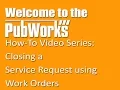 Closing a Service Request using Work Orders PubWorks How-To
