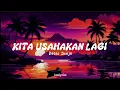 Download Lagu Kita Usahakan Lagi - Batas Senja (Lyrics)