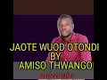 Download Lagu Amiso thwango ~ JAOTE WUOD OTONDI