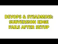 DevOps SysAdmins Subversion Edge fails after setup 2 Solutions