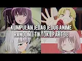 Lagu Kumpulan Jedag Jedug Anime Random Keren Dan Lucu || TIKTOK || PART 98