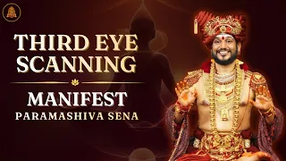LIVE Third Eye Scanning | Manifest Paramashiva Sena