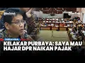 Lagu Purbaya Buat Cemas: Saya Mau Hajar DPR, Naikkan Pajak Anggota Dewan Yah!