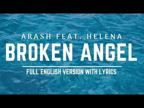 Download MP3 Arash - Broken Angel ( Feat.Helena) ( Full English version lyrics )