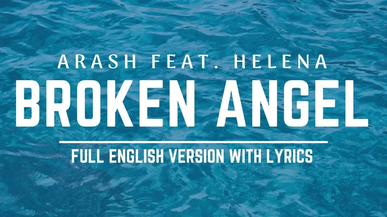 Arash - Broken Angel ( Feat.Helena) ( Full English version lyrics )