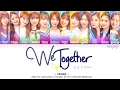 Download Lagu IZ*ONE (아이즈원) – WE TOGETHER (앞으로 잘 부탁해) (Coded Lyrics Eng/Rom/Han/가사)