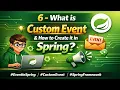 6 - What is Custom Event How to create it in Spring