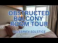 OBSTRUCTED BALCONY FULL ROOM TOUR CELEBRITY SOLSTICE
