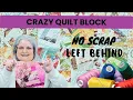 DIY Crazy Quilt Blocks - No Scrap Left Behind