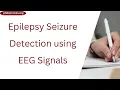 Epilepsy Seizure Detection using EEG Signals