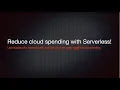Use serverless from Knative to reduce on-prem and cloud computing costs
