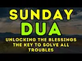 Lagu POWERFUL SUNDAY DUA - THIS DUA WILL BE SOLVE ALL YOUR PROBLEM, PROTECTION, \u0026 ATTRACTING WEALTH