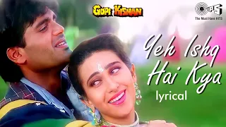 yeh ishq hai kya lyrical gopi kishan sunil shetty karisma kapoor kumar sanu alka yagnik