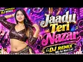 Jaadu Teri Nazar Dj 💘🌹/ Dj Remix | Hard Bass ❤️🔥 | Remix | Song | Bollywood Dj Hindi Song Remix | Dj