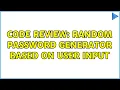 Code Review Random Password Generator based on user input 2 Solutions