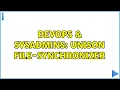 DevOps SysAdmins Unison File-Synchronizer