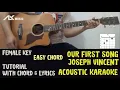 [ FEMALE KEY ] Joseph Vincent - Our First Song [ Acoustic Karaoke with Chord \u0026 Lyric ]