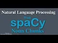 SpaCy Python Tutorial - Noun Chunks