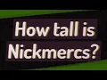 How tall is Nickmercs