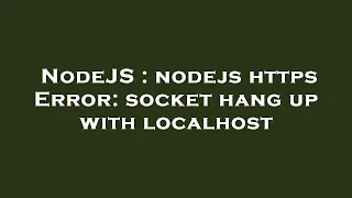 NodeJS nodejs https Error socket hang up with localhost