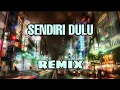 Download Lagu SENDIRI DULU || REMIX - ( Aipal project )