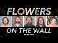 Download Lagu Home Free - Flowers On the Wall