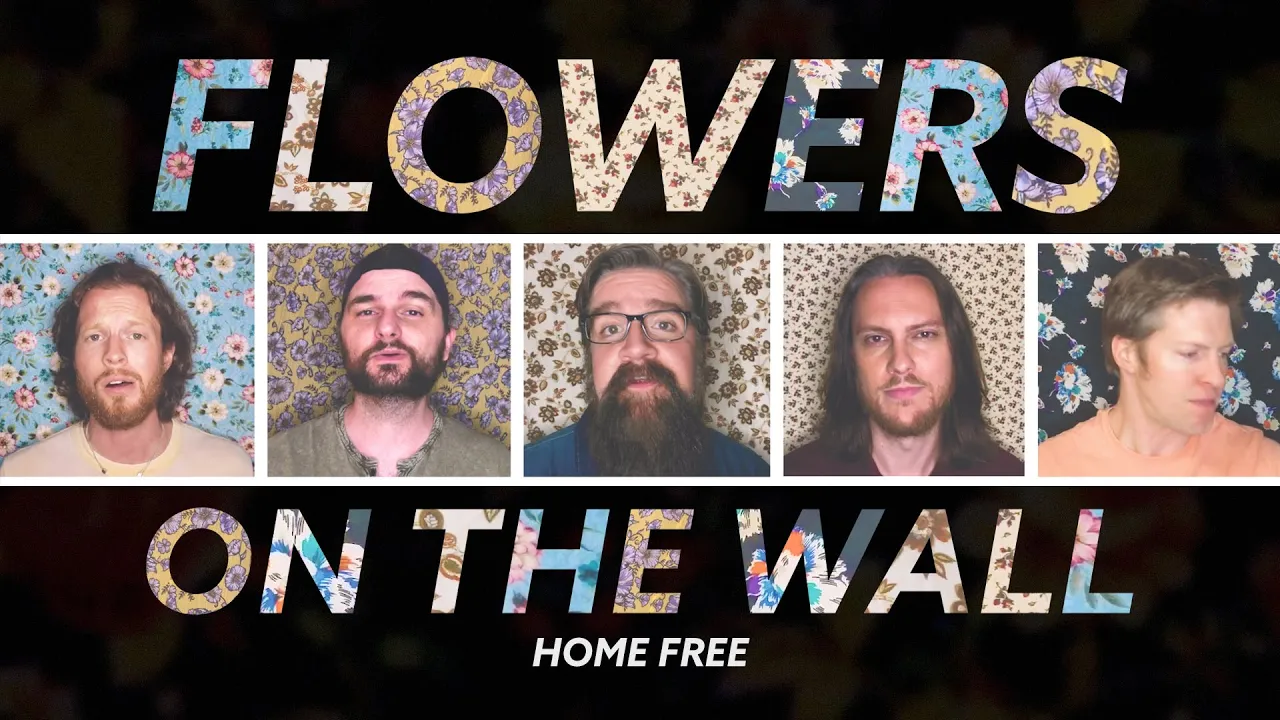 Home Free - Flowers On the Wall
