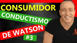 COMPORTAMIENTO DEL CONSUMIDOR y  El Conductismo de Watson 😊