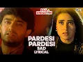 Download Lagu Pardesi Pardesi (Sad) Lyrical | Raja Hindustani | Aamir Khan, Karisma |  Kumar Sanu, Alka Yagnik