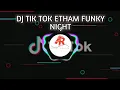 Download Lagu DJ TIK TOK ETHAM FUNKY NIGHT - MUSIC VIDEO