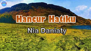 Download Hancur Hatiku - Nia Daniaty (lirik Lagu)  ~ agar tak menangis mataku memandangnya MP3