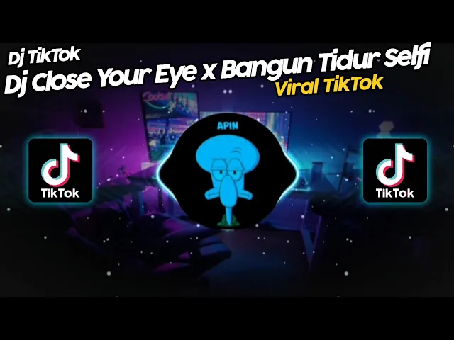 Download MP3 DJ CLOSE YOUR EYE x BANGUN TIDUR SELFIE x GO SAMPE BAWAH VIRAL TIK TOK TERBARU 2022!!