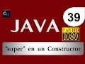Curso de Java Tutorial Java Basico - 39 super en constructor