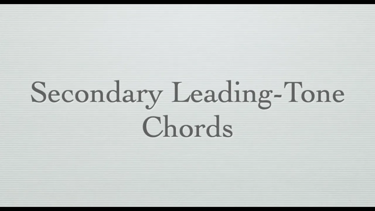 Secondary Leading-Tone Chords