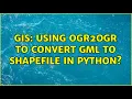 GIS Using ogr2ogr to convert GML to shapefile in Python 4 Solutions