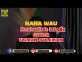 Download Lagu NANA WAU Hasbullah Ishak Cover Usman Lida