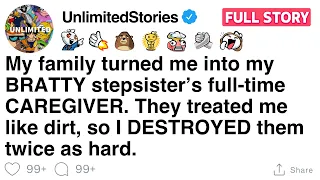 My family turned me into my BRATTY stepsister s full-time CAREGIVER FULL STORY