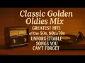 Download Lagu Classic Golden Oldies Mix🎶Greatest Hits of the 50s, 60s \u0026 70s – Unforgettable Songs You Can’t Forget