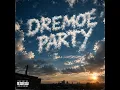 Dremoe Party