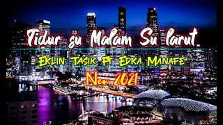 Download -( TIDUR SU MALAM SU LARUT )ERLIN TASIK FT EDRA MANAFE NEW 2021 MP3