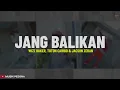 JANG BALIKAN - Wizz Baker, Toton Caribo & Jacson Zeran (Lirik Lagu) Sampe kapan ko mo toki sa terus