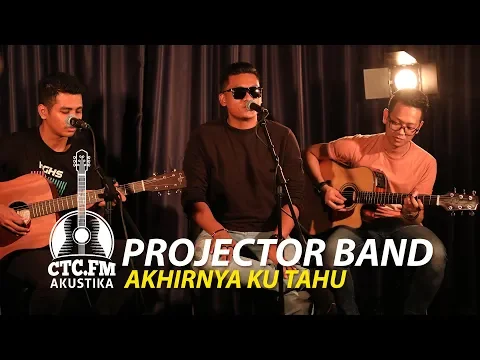 Download MP3 [Akustika] Projector Band - Akhirnya Ku Tahu