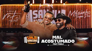 Toque Dez - Mal Acostumado - Sanju Na Máxima ft. Pablo
