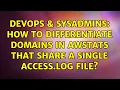 DevOps SysAdmins How to differentiate domains in awstats that share a single access log file