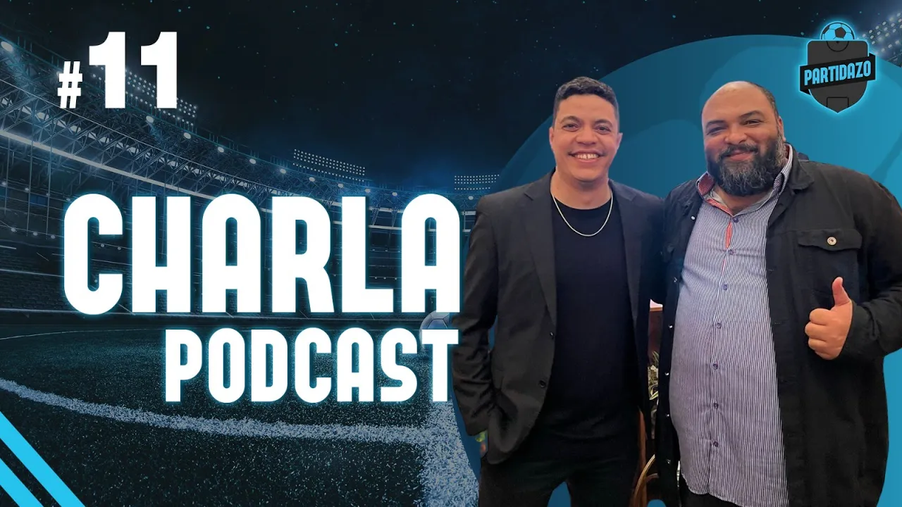 QUE PARTIDAZO #11 -  CHARLA PODCAST