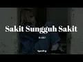 Lagu Sakit Sungguh Sakit - Ilir7 (Speed Up Version)