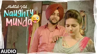 Mehtab Virk: Naughty Munda (AUdio) | Desi Routz | Latest Punjabi Songs | T-Series Apna Punjab