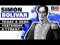 Simon Bolivar Today a Hero Yesterday a Tyrant
